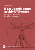 Il tatuaggio come archivio vivente. Cartografie del corpo e sua documentalità