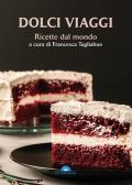 Dolci viaggi. Ricette dal mondo