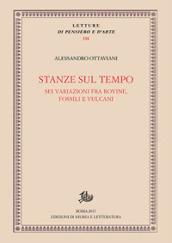 Stanze sul tempo. Sei variazioni tra rovine, fossili e vulcani