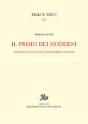 Il primo dei moderni. Filosofia e scienza in Bernardino Telesio