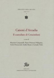 Canoni d'Arcadia. Vol. 1: custodiato di Crescimbeni, Il.