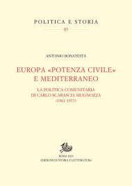 Europa «potenza civile» e Mediterraneo. La politica comunitaria di Carlo Scarascia Mugnozza (1961-1977)