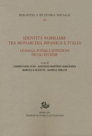 Identità nobiliare tra monarchia ispanica e Italia. Lignaggi, potere e istituzioni (secoli XVI-XVIII)