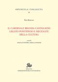 Cardinale Branda Castiglioni legato pontificio e mecenate della cultura