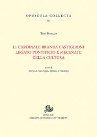 Cardinale Branda Castiglioni legato pontificio e mecenate della cultura