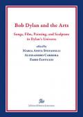 Bob Dylan and the arts. Songs, film, paintings, and sculpture in Dylan's universe