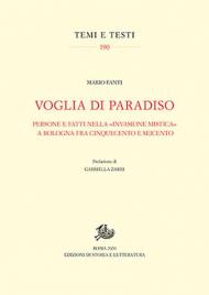 Voglia di Paradiso. Persone e fatti nella «invasione mistica» a Bologna fra Cinquecento e Seicento