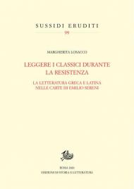 Leggere i classici durante la Resistenza. La letteratura greca e latina nelle carte di Emilio Sereni