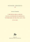Archivio della Regia Scuola superiore di medicina veterinaria di Milano (1807-1934). Inventario