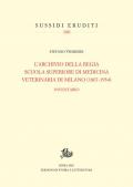 Archivio della Regia Scuola superiore di medicina veterinaria di Milano (1807-1934). Inventario