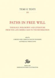 Paths in free will. Theology, philosophy and literature from the late Middle Ages to the Reformation