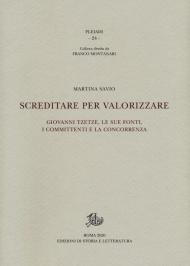 Screditare per valorizzare. Giovanni Tzetze, le sue fonti, i committenti e la concorrenza