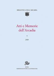 Atti e memorie dell'Arcadia. Vol. 9