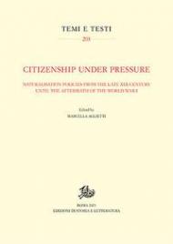 Citizenship under Pressure. Naturalisation Policies from the Late XIX Century until the Aftermath of the World War I