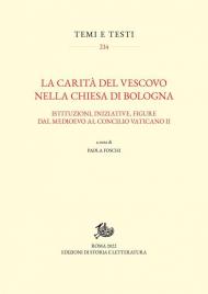Carità del vescovo nella Chiesa di Bologna. Istituzioni, iniziative, figure dal Medioevo al Concilio Vaticano II (La)