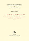Il credito di una nazione. Politica, diplomazia e società di fronte al problema del debito pubblico italiano 1861-1876