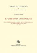 Il credito di una nazione. Politica, diplomazia e società di fronte al problema del debito pubblico italiano 1861-1876