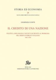 Il credito di una nazione. Politica, diplomazia e società di fronte al problema del debito pubblico italiano 1861-1876