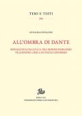 All'ombra di Dante. Bonagiunta da Lucca tra mondo romanzo, tradizione lirica ed enciclopedismo