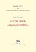 Opere e i libri. Foscolo, Leopardi, Manzoni alle soglie dell'editoria moderna