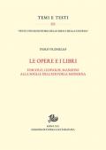 Opere e i libri. Foscolo, Leopardi, Manzoni alle soglie dell'editoria moderna