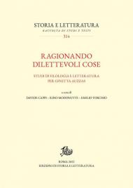 Ragionando dilettevoli cose. Studi di filologia e letteratura per Ginetta Auzzas