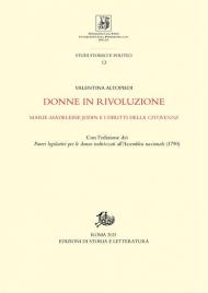 Donne in rivoluzione. Marie-Madeleine Jodin e i diritti della citoyenne. Con l'edizione dei «Pareri legislativi per le donne indirizzati all'Assemblea nazionale» (1790)