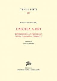 Ascesa a Dio. Tipologie della preghiera nella «Commedia» di Dante (L')