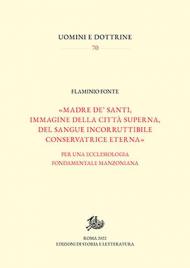 «Madre de' santi, immagine della città superna, del sangue incorruttibile conservatrice eterna». Per una ecclesiologia fondamentale manzoniana