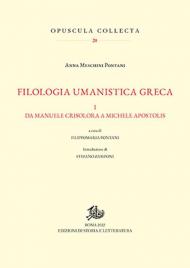 Filologia umanistica greca. Vol. 1: Da Manuele Crisolora a Michele Apostolis