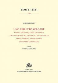 Uno libretto volgare con la dechiaratione de li dieci comandamenti, del Credo, del Pater noster, con una breve annotatione del vivere christiano