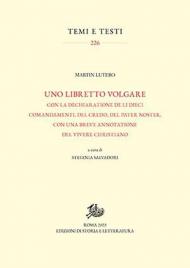 Uno libretto volgare con la dechiaratione de li dieci comandamenti, del Credo, del Pater noster, con una breve annotatione del vivere christiano