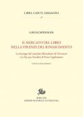 Il mercato del libro nella Firenze del Rinascimento. La bottega del cartolaio Benedetto di Giovanni e la lite per l'eredità di Peter Ugelheimer. Studi e documenti