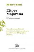 Ettore Majorana. Un'indagine storica