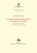 La rivoluzione incompiuta di Olympe de Gouges. I diritti della donna dai Lumi alla ghigliottina