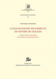 La rivoluzione incompiuta di Olympe de Gouges. I diritti della donna dai Lumi alla ghigliottina