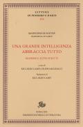 Grande intelligenza abbraccia tutto. Ediz. critica