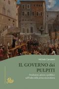 Il governo dei pulpiti. Predicatori, potere e pubblico nell'Italia della prima età moderna