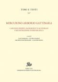 Mercurino Arborio Gattinara. Carteggi inediti, manoscritti autografi e ricostruzione storiografica