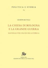 Chiesa di Bologna e la Grande Guerra. Materiali per una ricerca storica