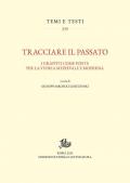 Tracciare il passato. I graffiti come fonte per la storia medievale e moderna