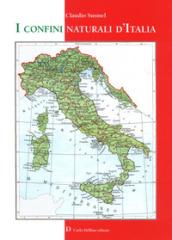 I confini naturali d'Italia. Ediz. a colori