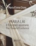 Maria Lai. Il filo dell'esistere-The thread of existence. Ediz. a colori
