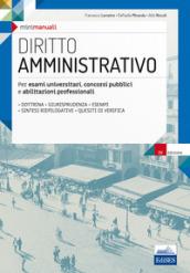 Mini manuali. Diritto amministrativo. Per esami universitari, concorsi pubblici e abilitazioni professionali. Con espansione online