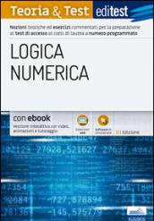 EdiTEST. Logica numerica. Teoria & test. Nozioni teoriche ed esercizi commentati per la preparazione ai test di accesso ai corsi di laurea a numero programmato. Con e-book. Con software di simulazione