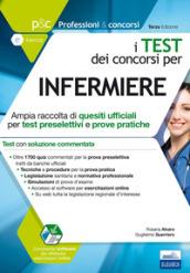 I test dei concorsi per infermiere. Ampia raccolta di quesiti ufficiali per test preselettivi e prove pratiche