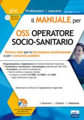 Il Manuale per OSS Operatore Socio-Sanitario. Teoria e Test per la Formazione Professionale e per i Concorsi Pubblici