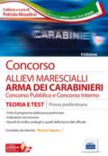 Concorso allievi marescialli arma dei carabinieri. Concorso pubblico e Concorso interno. Teoria e test. Prova preliminare. Con software di simulazione