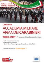 Concorso Accademia militare. Arma dei carabinieri. Teoria e test per la prova scritta di preselezione