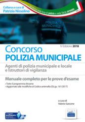 Concorso Polizia municipale. Agenti di polizia e locale e istruttori di vigilanza. Manuale completo per le prove d'esame